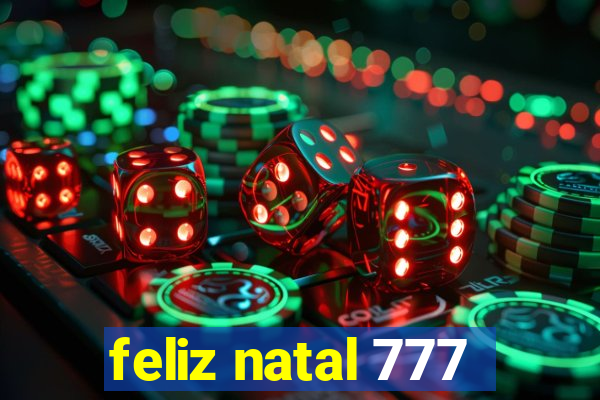 feliz natal 777